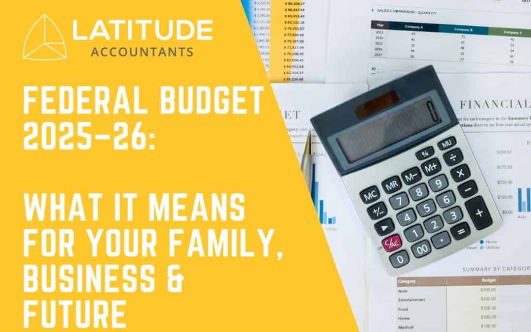Federal Budget 2025–26: What It Means for Your Family, Business & Future