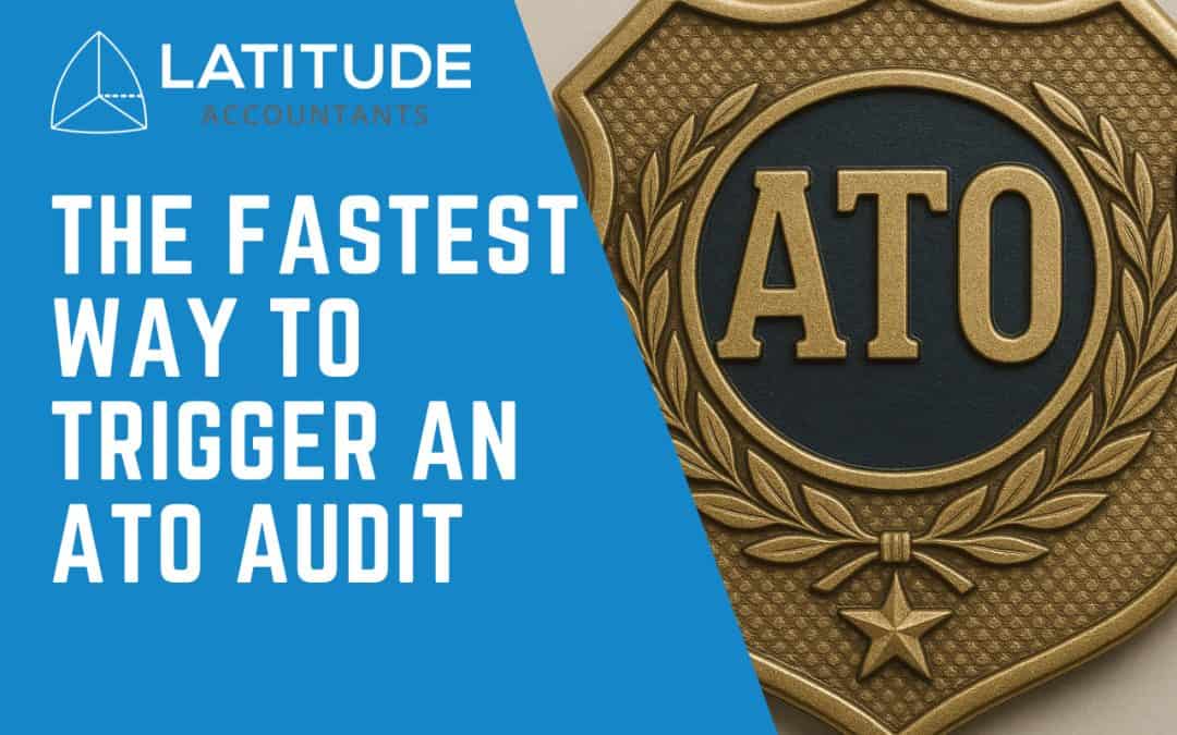 The Fastest Way to Trigger an ATO Audit
