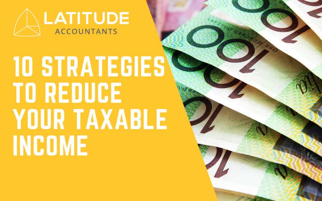 10 Strategies to Reduce Your Taxable Income