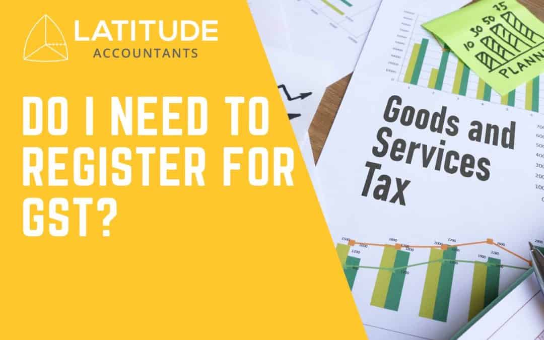 Do I Need to Register for GST?